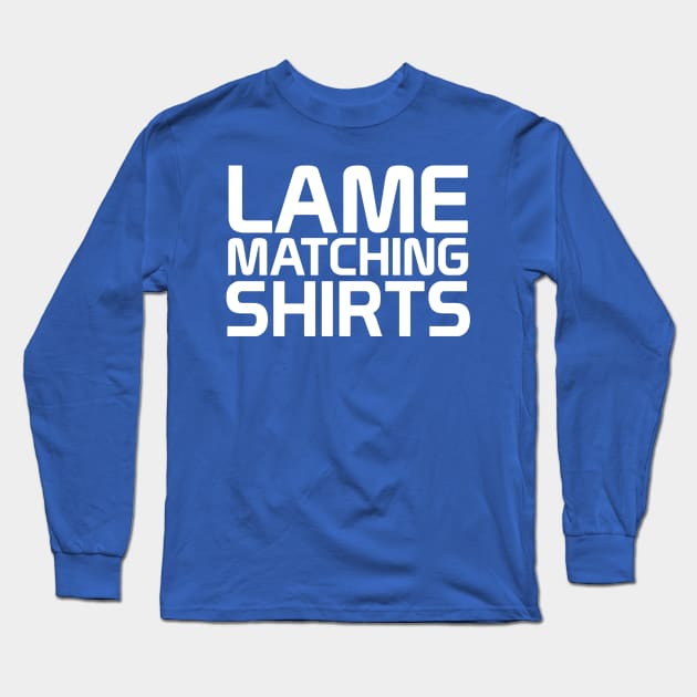 Lame Matching Shirts Long Sleeve T-Shirt by Super20J